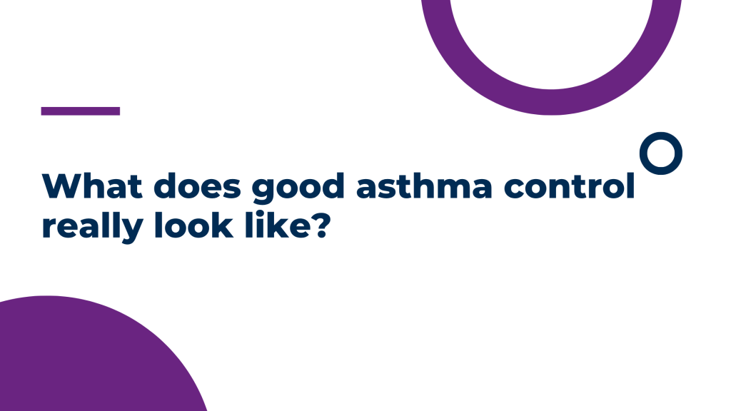 What does good asthma control really look like?